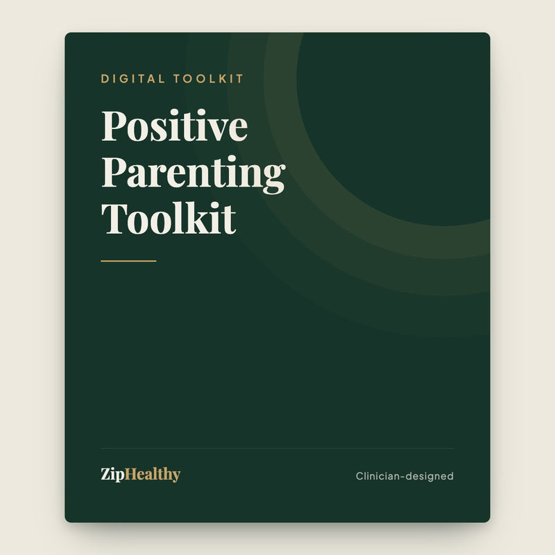 Positive Parenting Toolkit | Clinician-Designed | ZipHealthy