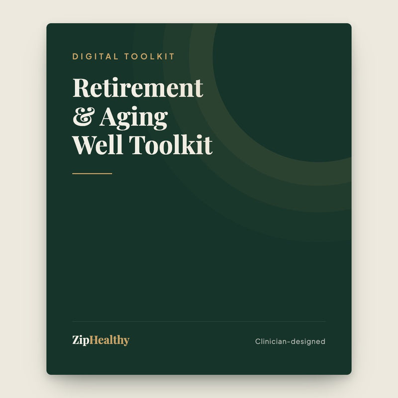 Retirement & Aging Well Toolkit | Clinician-Designed | ZipHealthy
