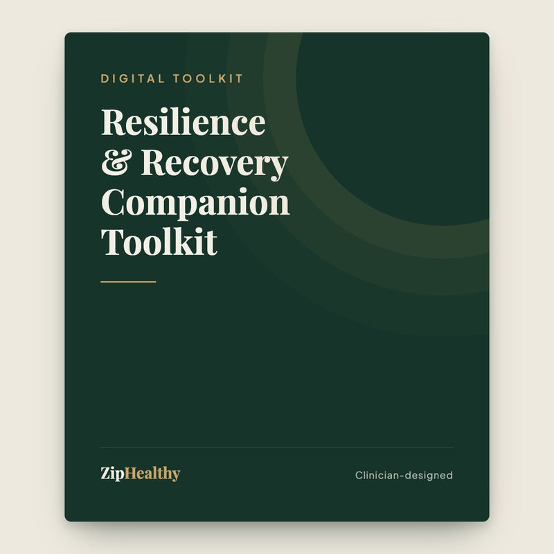 Resilience & Recovery Companion Toolkit | Clinician-Designed | ZipHealthy